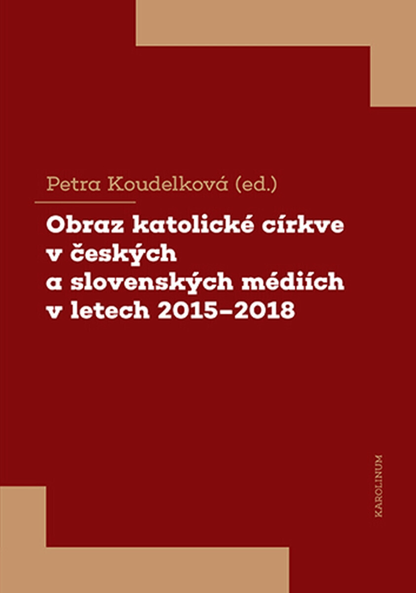 Obraz katolické církve v českých a slovenských médiích v letech 2015–2018 - Petra Koudelková