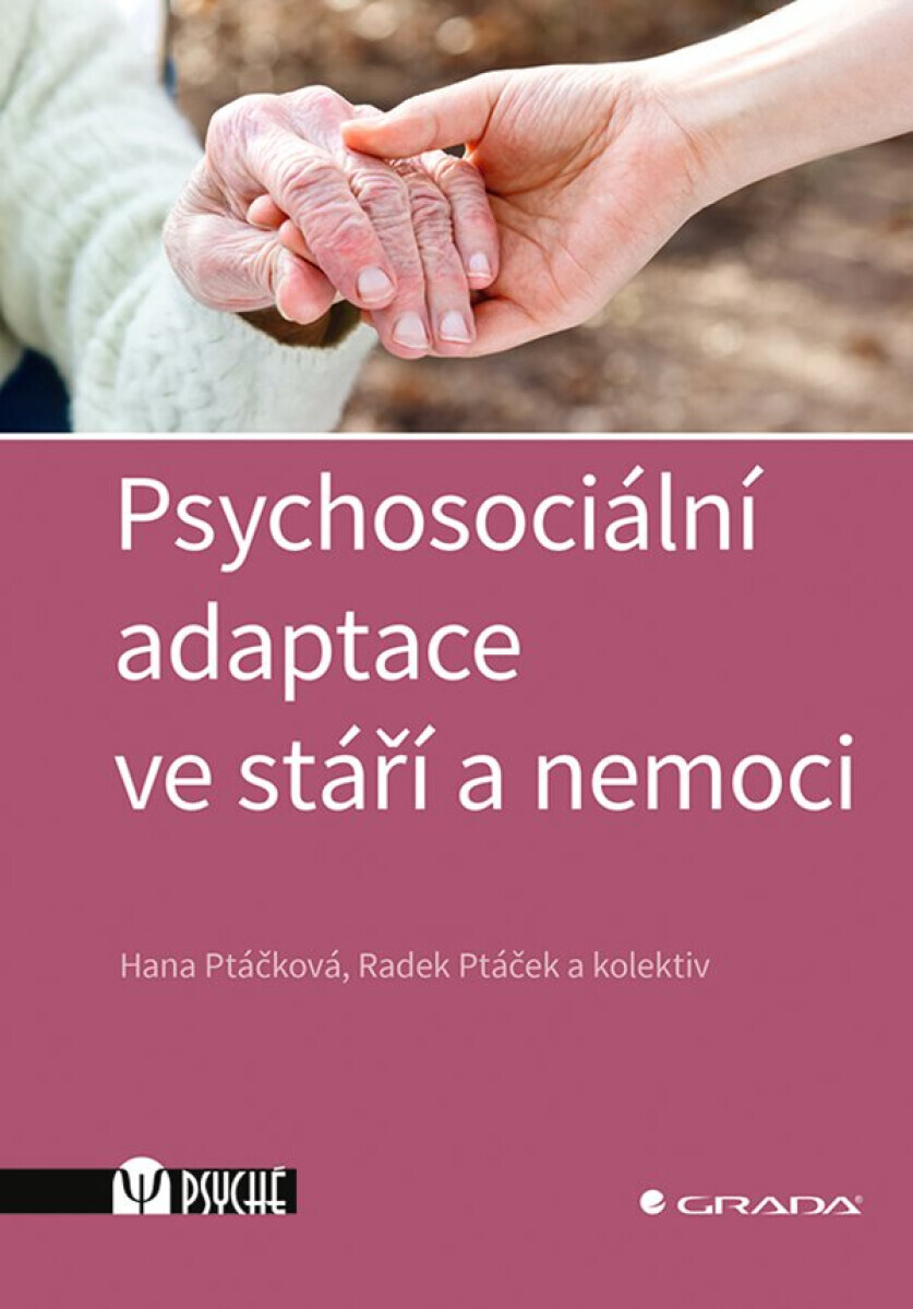 Psychosociální adaptace ve stáří a nemoci - Radek Ptáček, kolektiv autorů, Hana Ptáčková