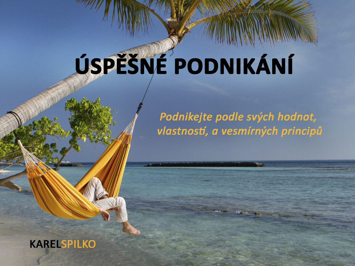 e kurz Úspěšné podnikání - podnikejte podle svých hodnot, vlastností a vesmírných principů - Karel Spilko