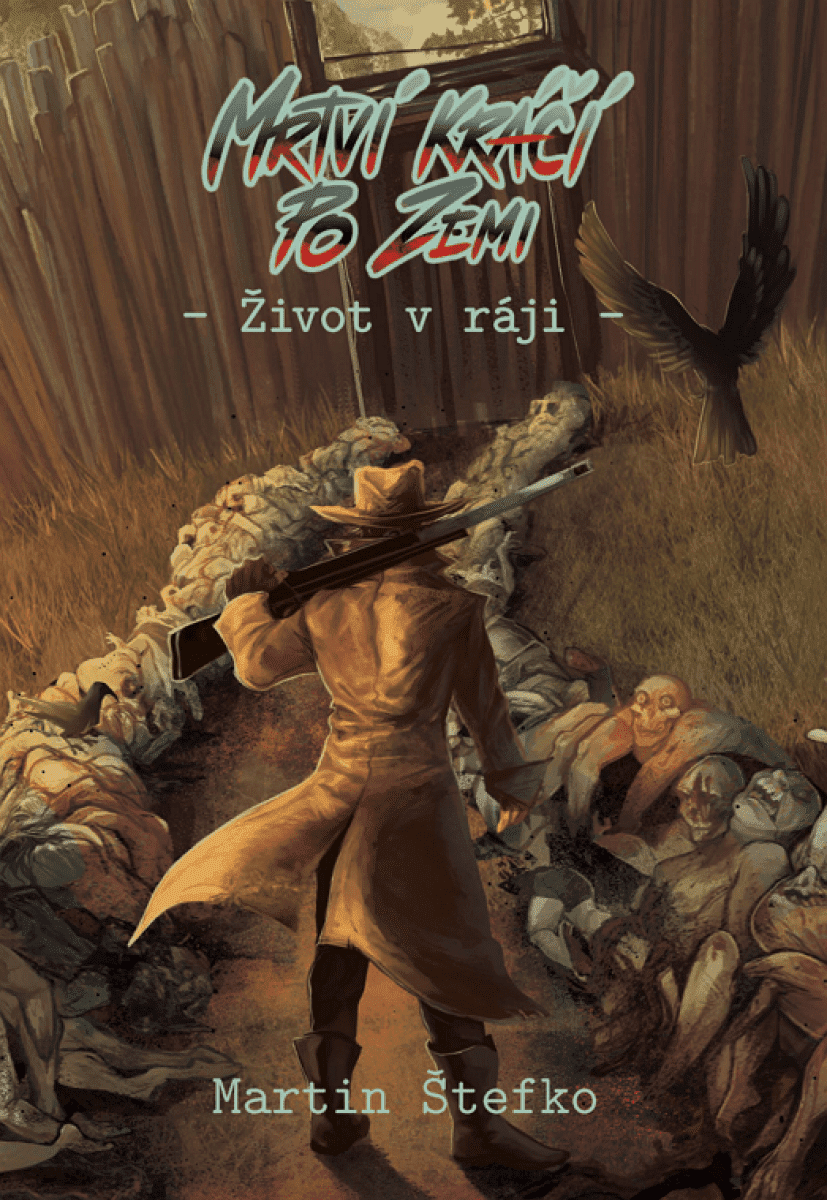 Mrtví kráčí po zemi: Život v ráji - Martin Štefko