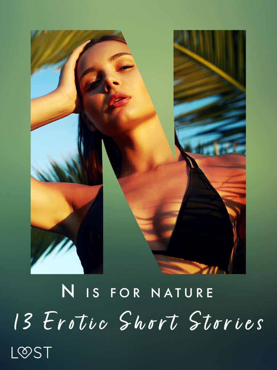 N is for Nature - 13 Erotic Short Stories - Julie Jones, Christina Tempest, Saga Stigsdotter, Catrina Curant