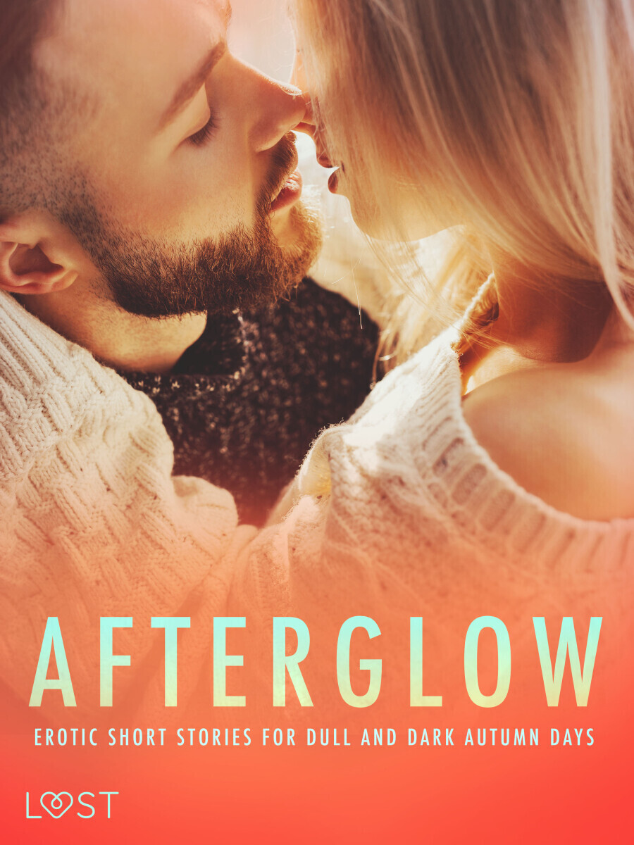 Afterglow: Erotic Short Stories for Dull and Dark Autumn Days - Erika Lust, Alexandra Södergran, Anita Bang, Britta Bocker