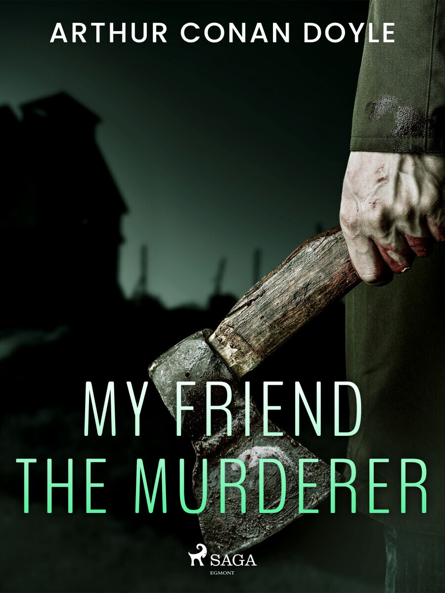 My Friend the Murderer - Sir Arthur Conan Doyle