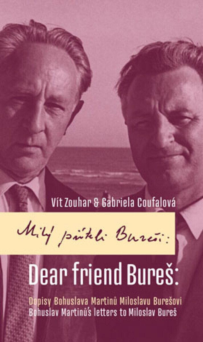 Milý příteli Bureši: Dopisy Bohuslava Martinů Miloslavu Burešovi - Vít Zouhar, Gabriela Coufalová