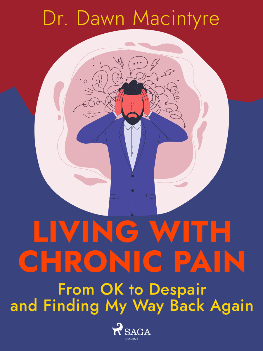 Living with Chronic Pain: From OK to Despair and Finding My Way Back Again - Dr. Dawn Macintyre