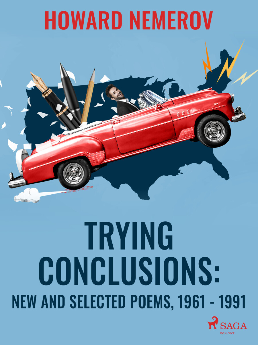 Trying Conclusions: New and Selected Poems, 1961 - 1991 - Howard Nemerov
