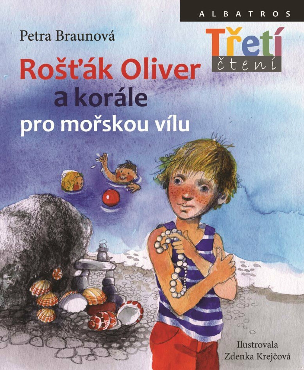 Rošťák Oliver a korále pro mořskou vílu - Petra Braunová, Zdenka Krejčová