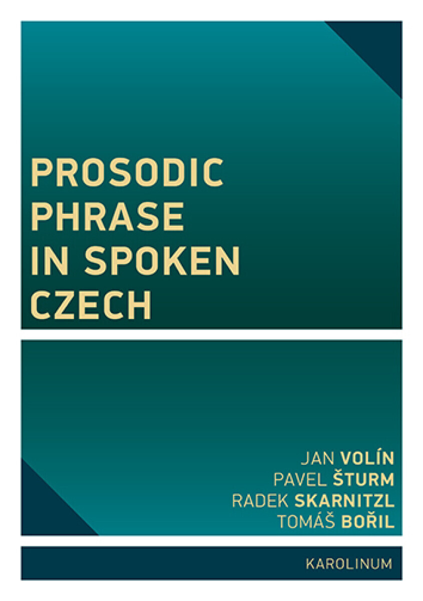 Prosodic Phrase in Spoken Czech - Radek Skarnitzl, Jan Volín, Pavel Šturm, Tomáš Bořil