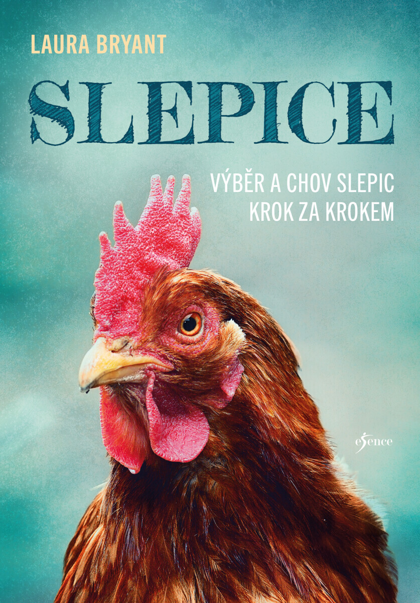 Slepice - Výběr a chov slepic krok za krokem - Laura Bryant
