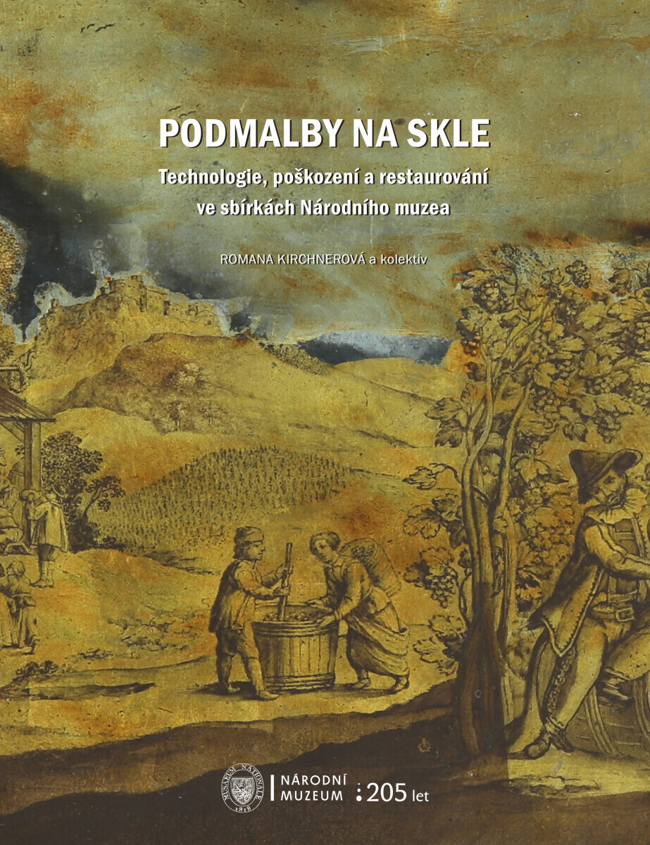 Podmalby na skle ve sbírkách Národního muzea - Jiří Belis, Romana Kirchnerová, Markéta Dumpíková, Anastasia Ivanova