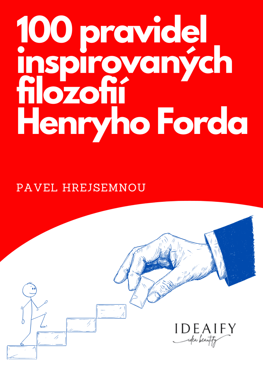 100 pravidel inspirovaných filozofií Henryho Forda - Pavel Hrejsemnou