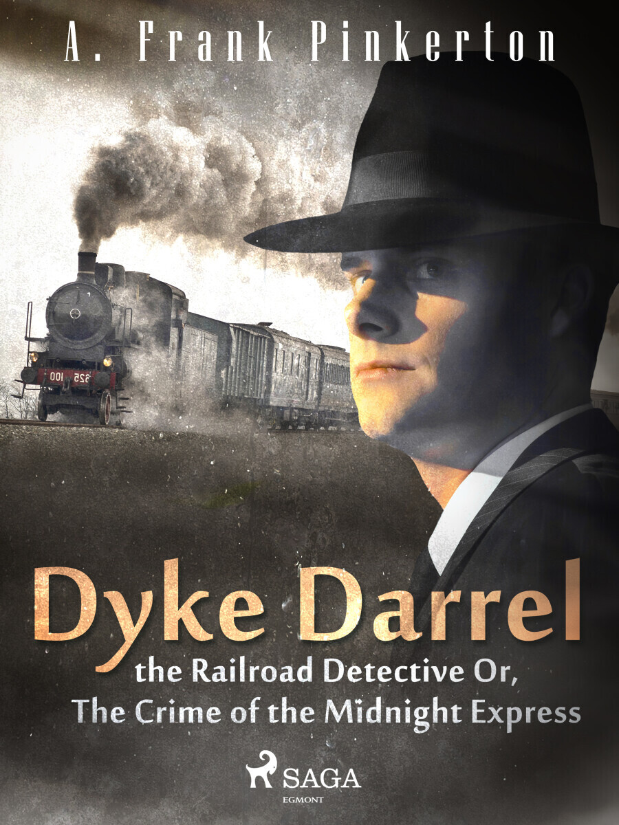 Dyke Darrel the Railroad Detective Or, The Crime of the Midnight Express - A. Frank Pinkerton
