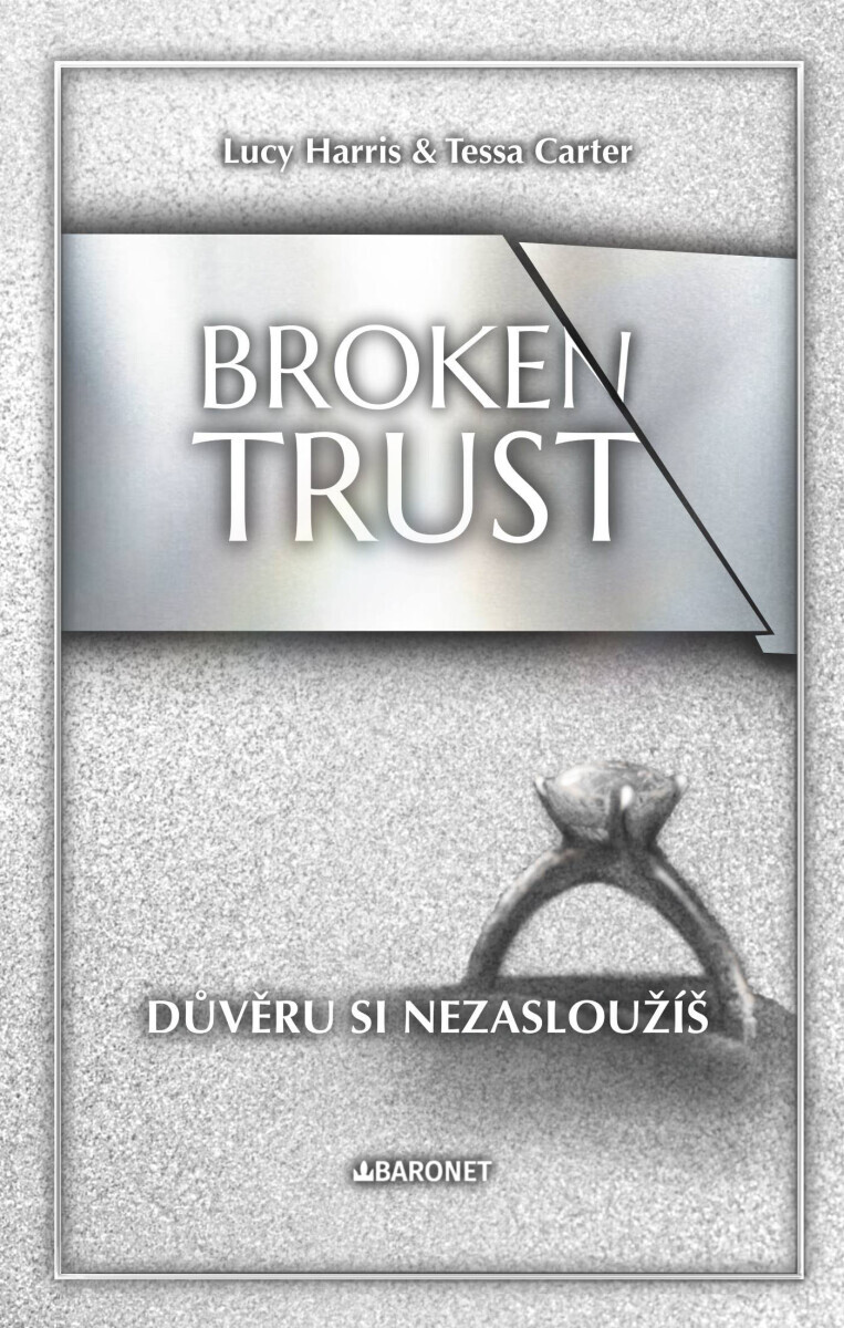Broken Trust: Důvěru si nezasloužíš  - Lucy Harris, Tessa Carter