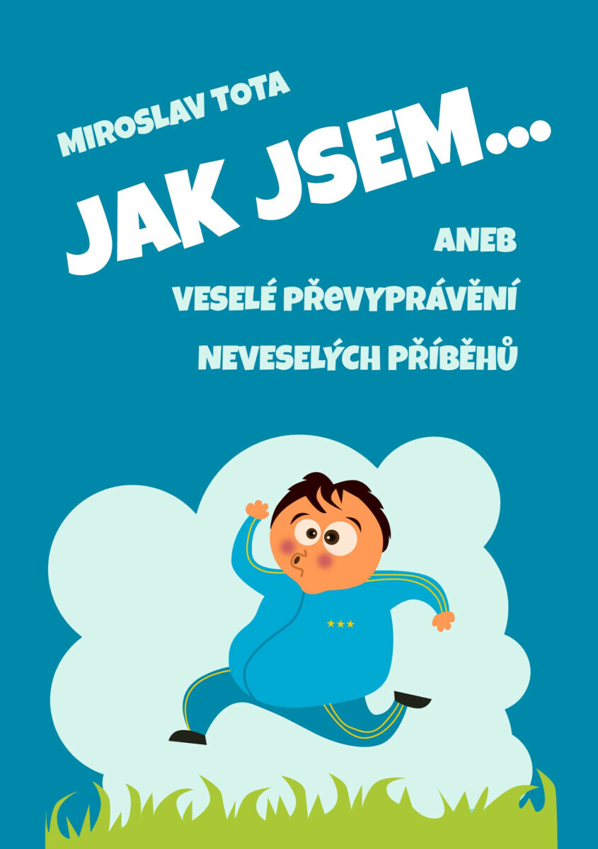 Jak jsem… - Miroslav Tota