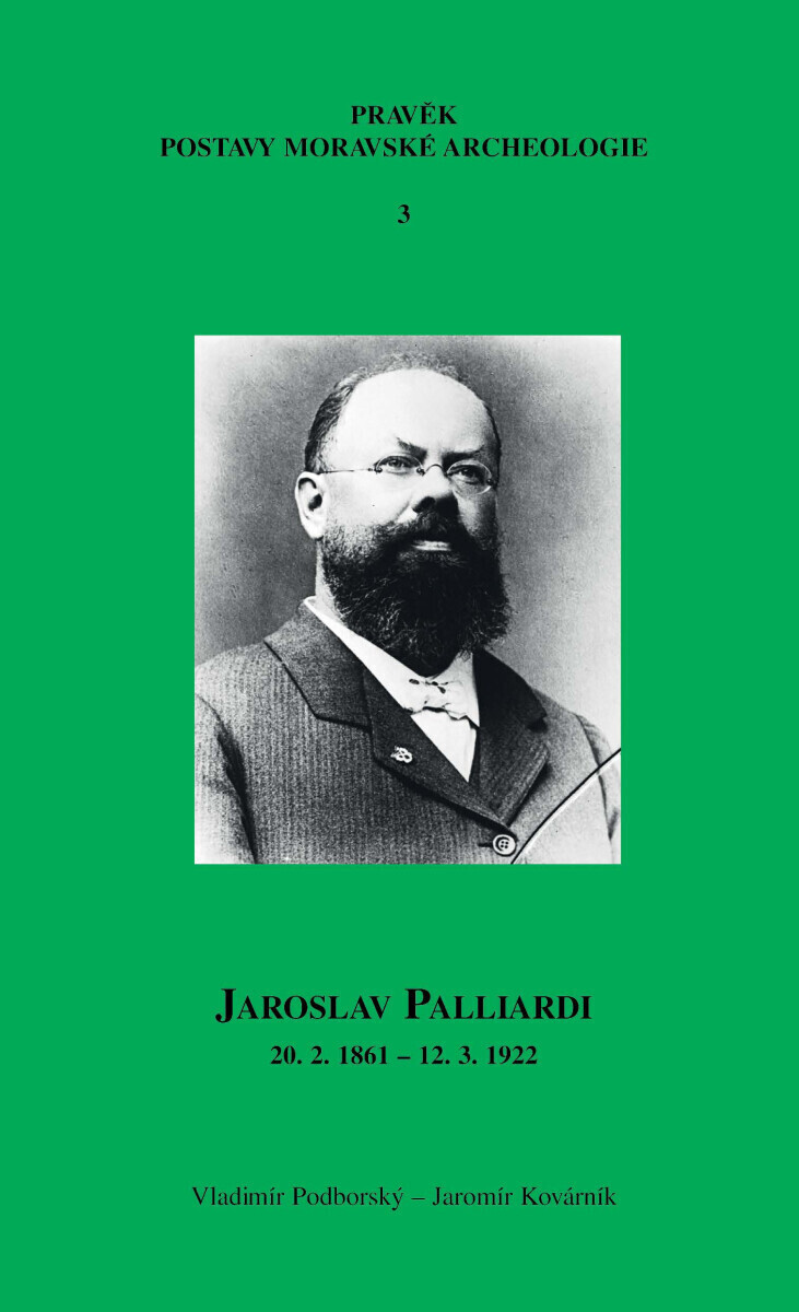 Jaroslav Palliardi (20. 2. 1861 – 12. 3. 1922) - Vladimír Podborský, Jaromír Kovárník