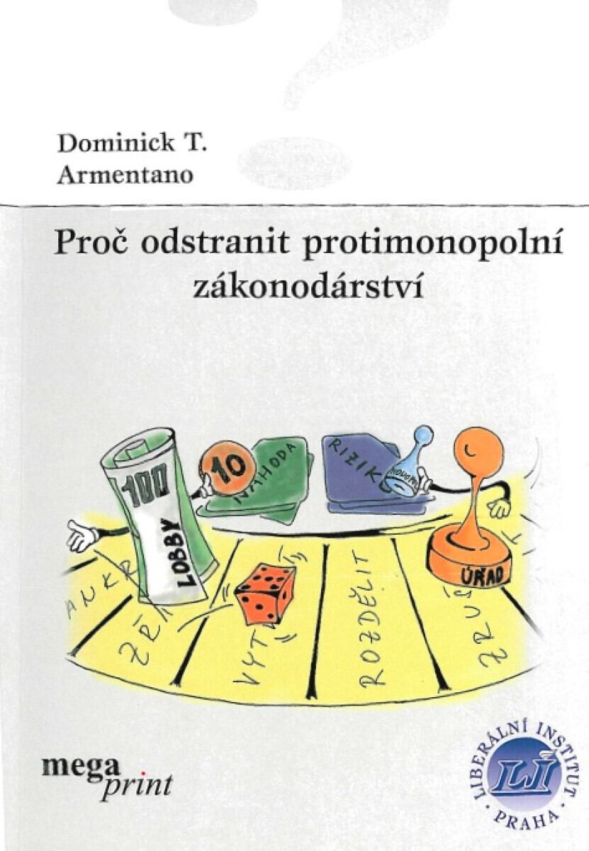Proč odstranit protimonopolní zákonodárství - Dominick T. Armentano