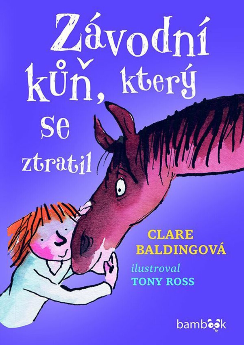 Závodní kůň, který se ztratil - Tony Ross, Baldingová Clare