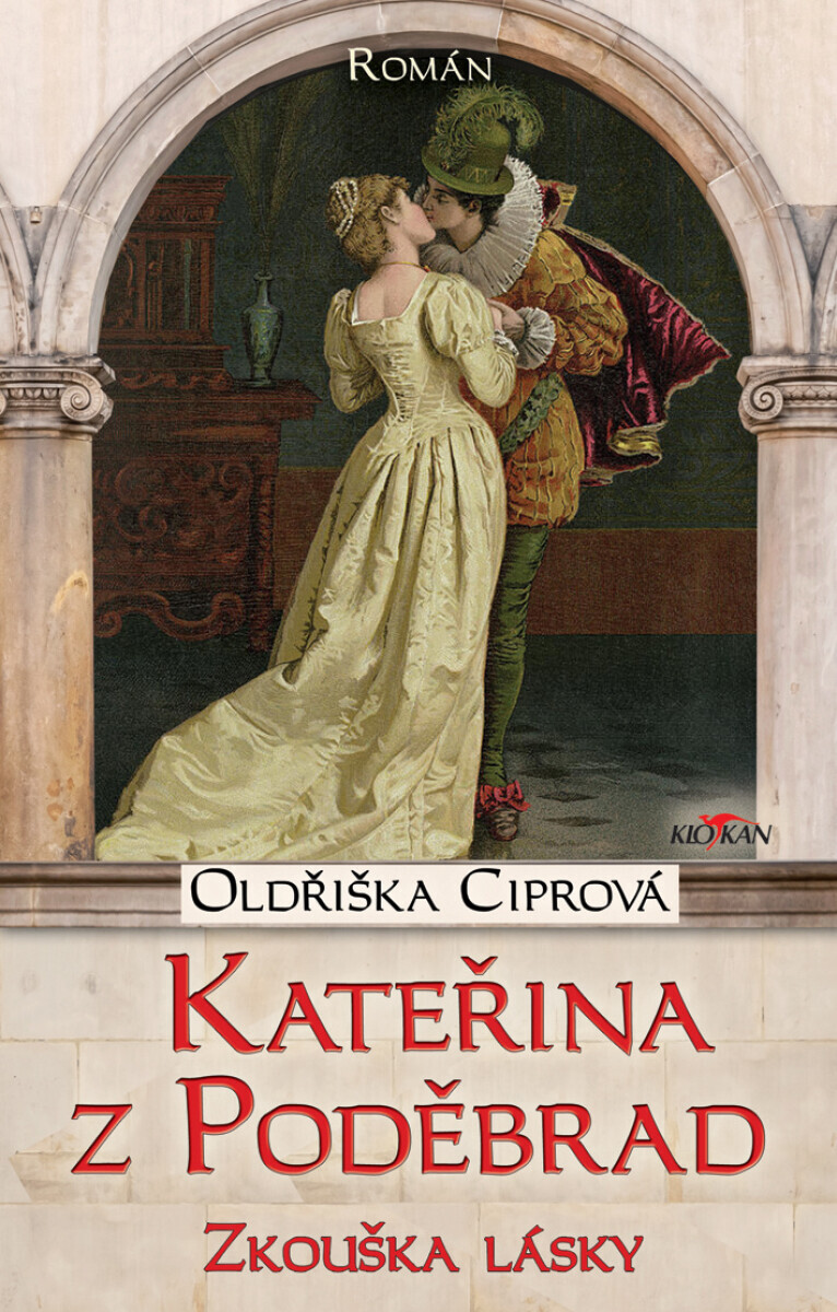 Kateřina z Poděbrad - zkouška lásky - Oldřiška Ciprová