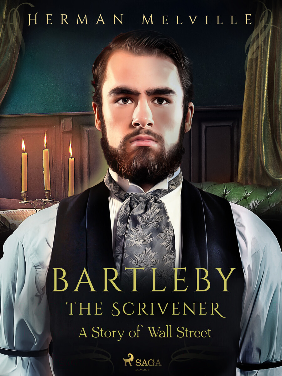 Bartleby the Scrivener, A Story of Wall Street - Herman Melville