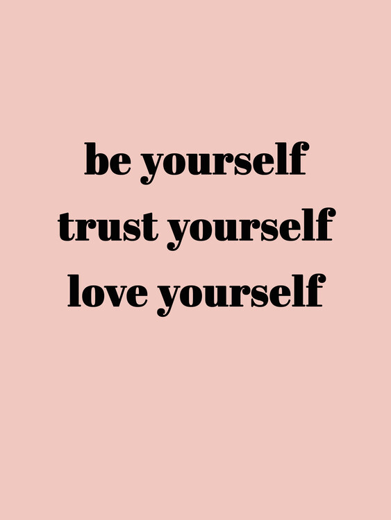 Finlay & Noa Plakát, Obraz - Be yourself trust yourself love yourself, Finlay & Noa, 30 × 40 cm