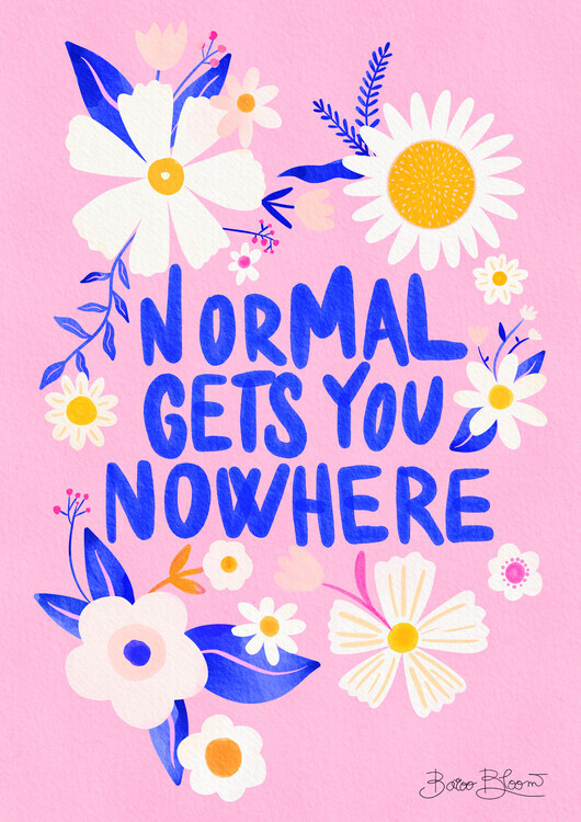 Baroo Bloom Plakát, Obraz - Normal Gets You Nowhere, Baroo Bloom, 30 × 40 cm