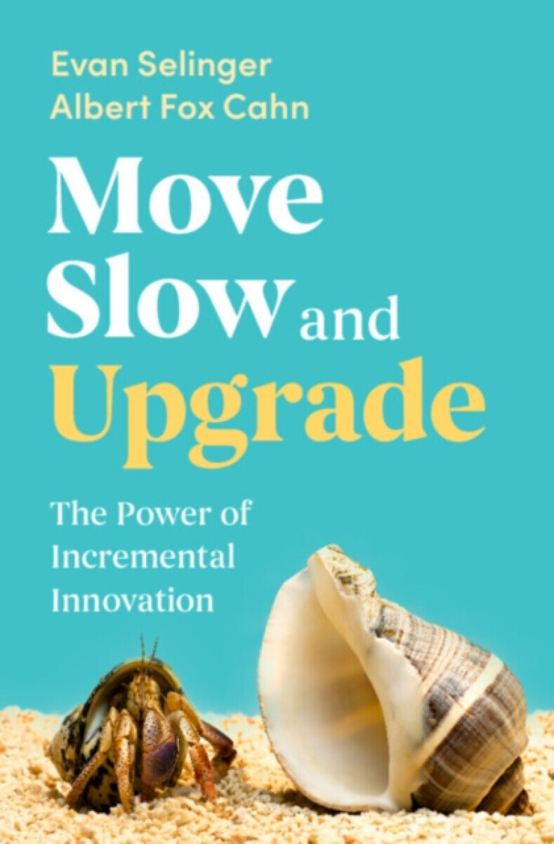 Move Slow and Upgrade - Albert  Fox Cahn, Evan  Selinger