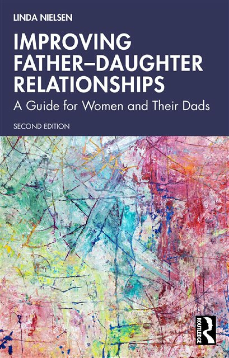 Improving Fatherâ€“Daughter Relationships - Linda Nielsen