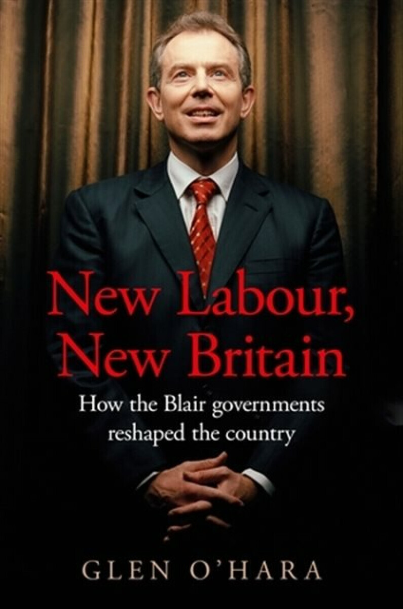 New Labour, New Britain? - Glen Oâ€™Hara