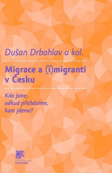 Migrace a (i)migranti v Česku (poškozená) - Dušan Drbohlav