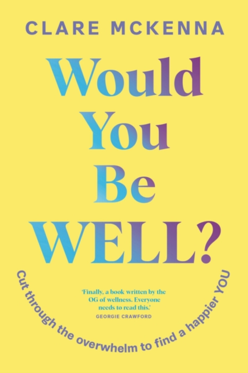 Would You Be Well? - Clare McKenna