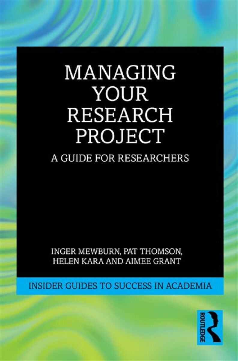 Managing Your Research Project - Pat Thomson, Helen Kara, Aimee Grant, Inger  Mewburn