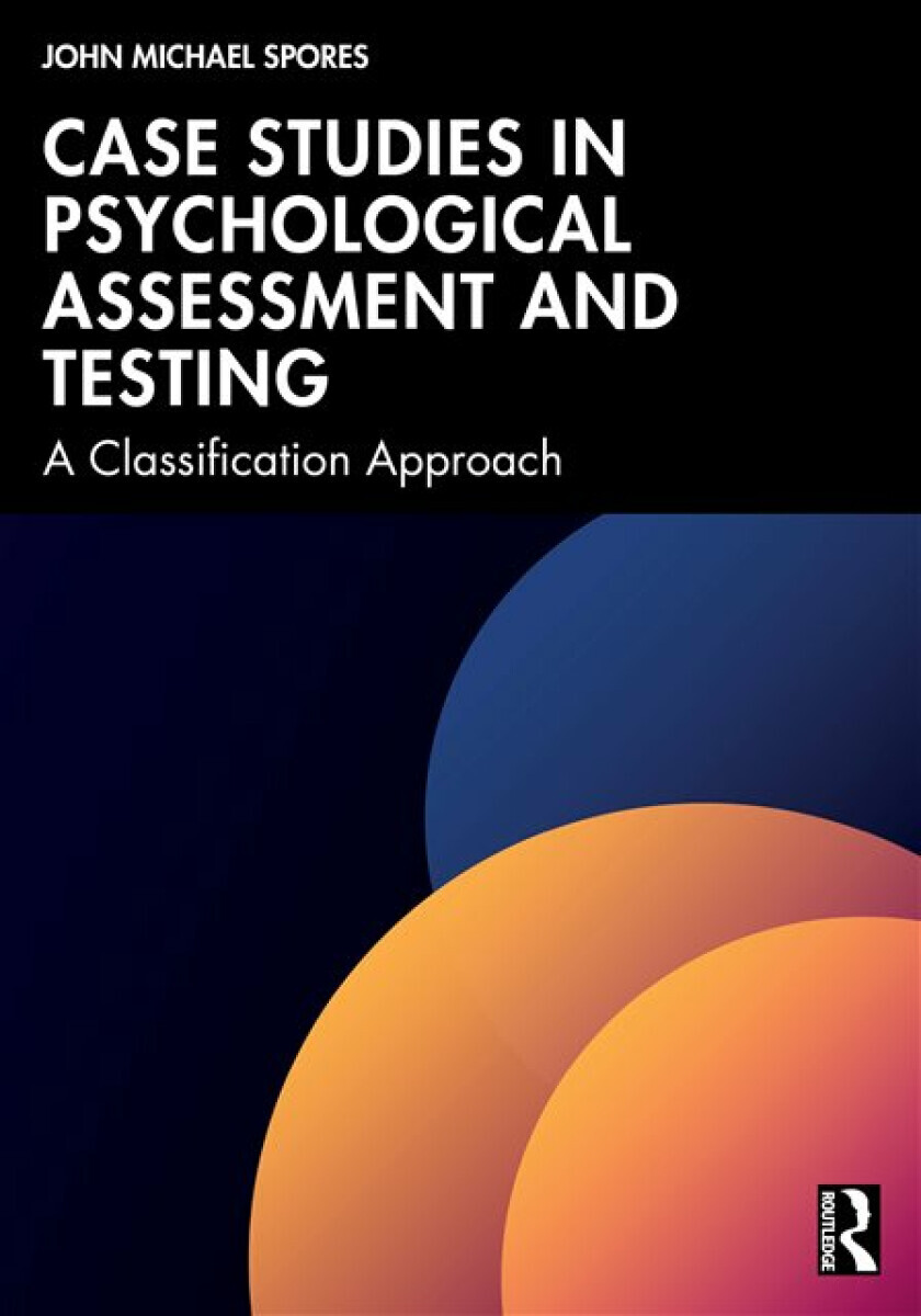 Case Studies in Psychological Assessment and Testing - John Michael Spores