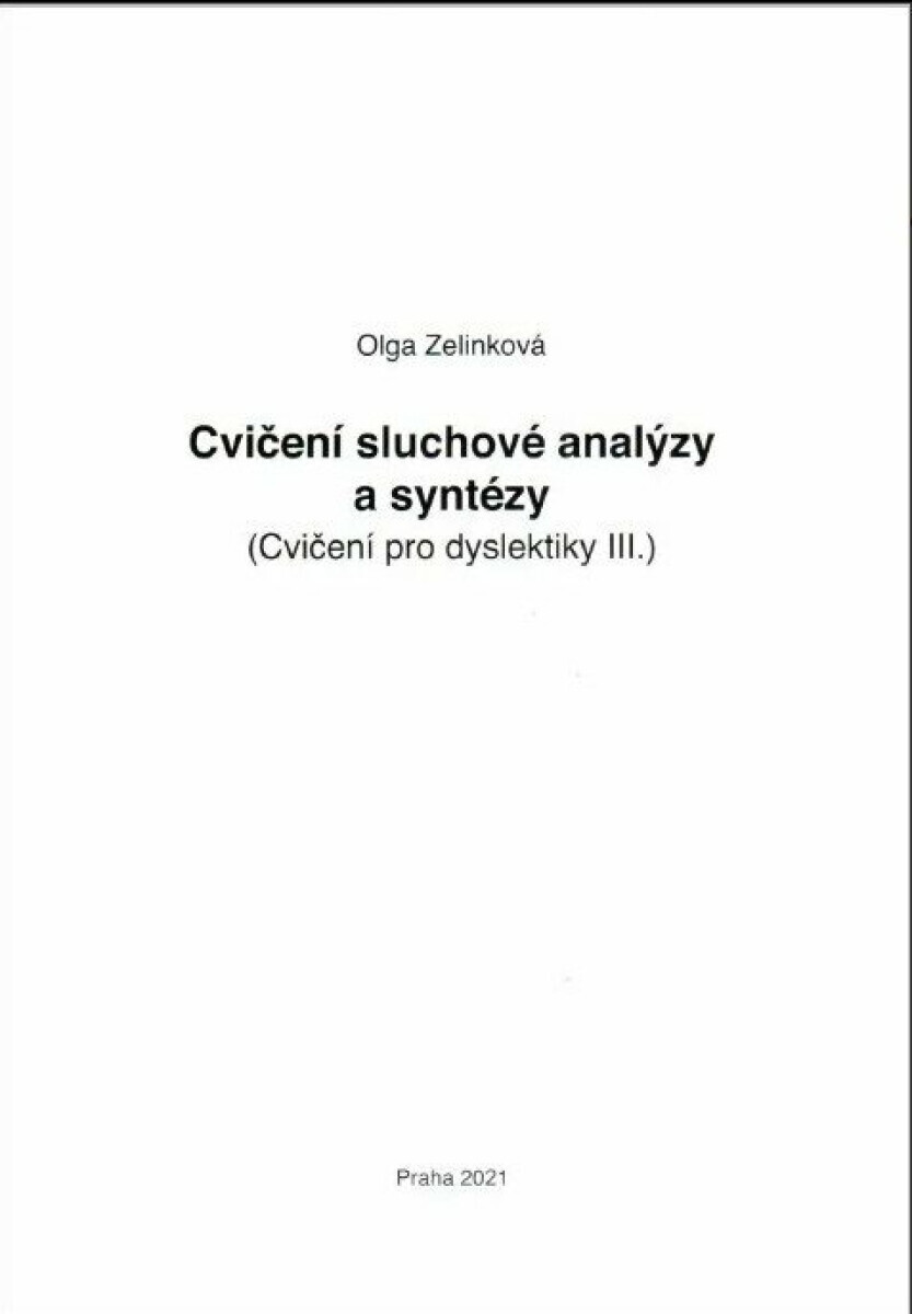 Cvičení sluchové analýzy a syntézy - Cvičení pro dyslektiky III. Dys - Olga Zelinková