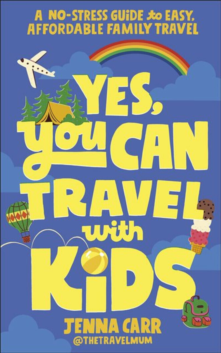 Yes, You Can Travel With Kids - Jenna Carr