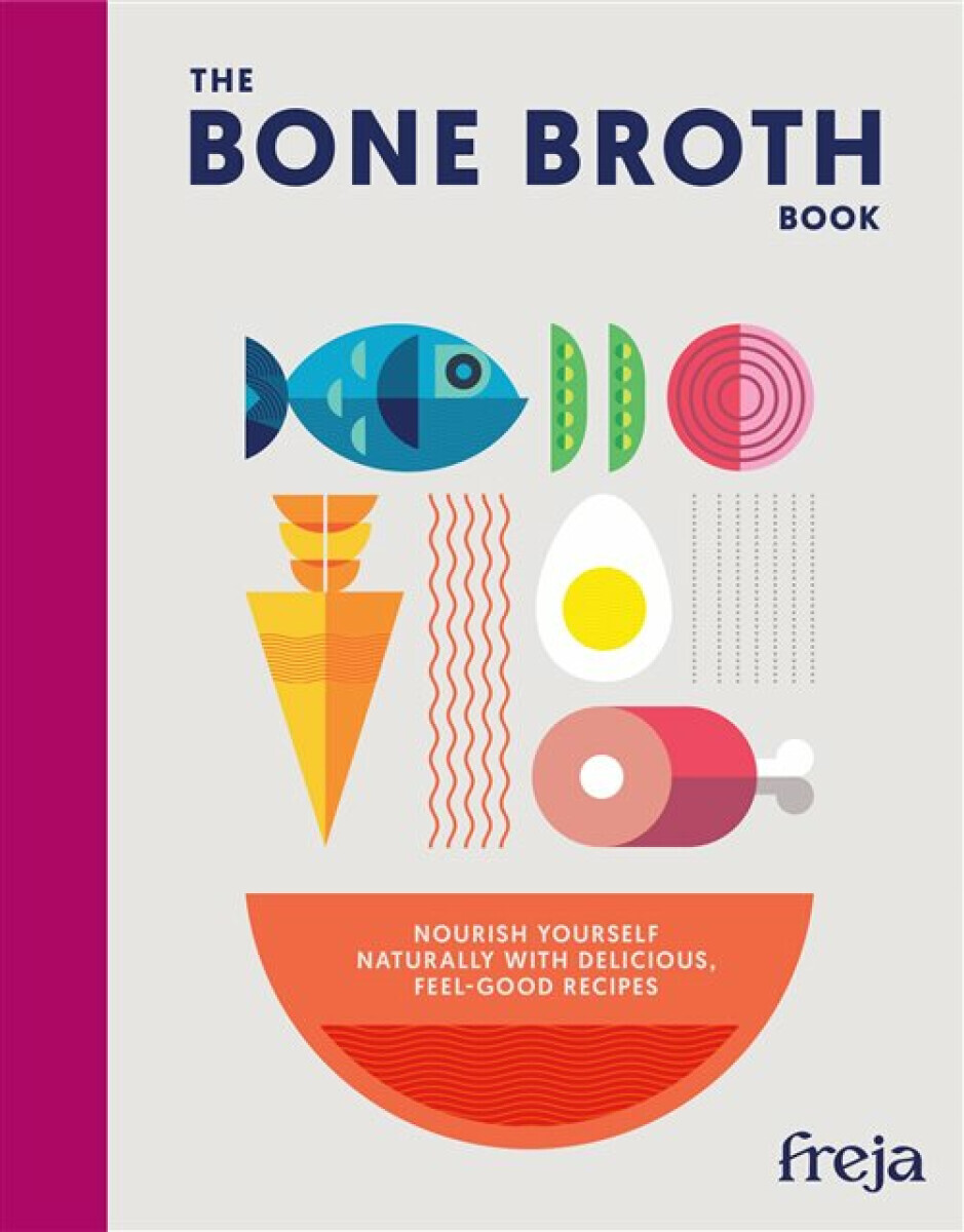 The Bone Broth Book - Freja
