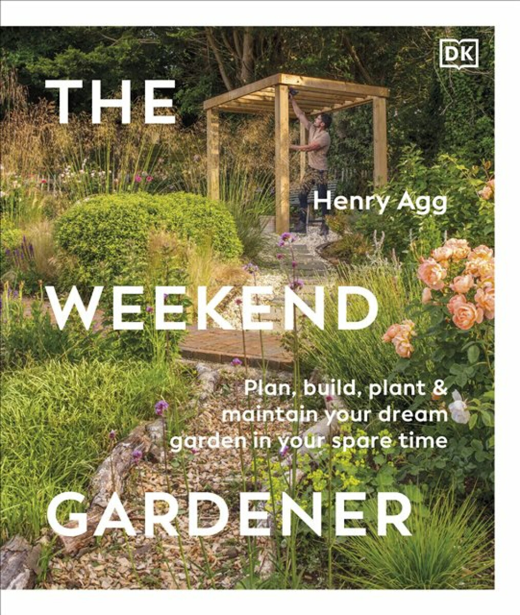The Weekend Gardener - Henry Agg