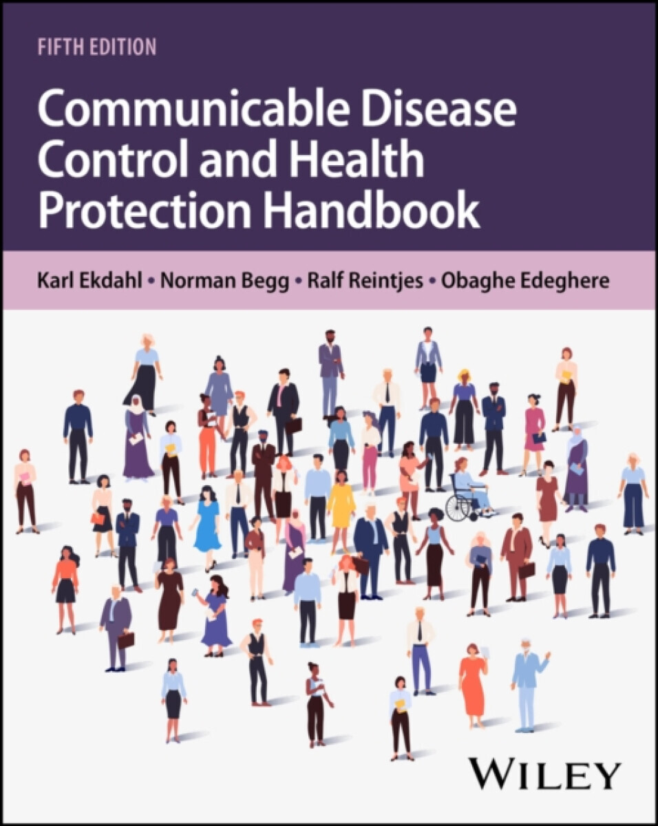 Communicable Disease Control and Health Protection Handbook - Karl , Stockholm, Sweden) Ekdahl, Ralf  Reintjes, Obaghe  Edeghere, Norman  Begg