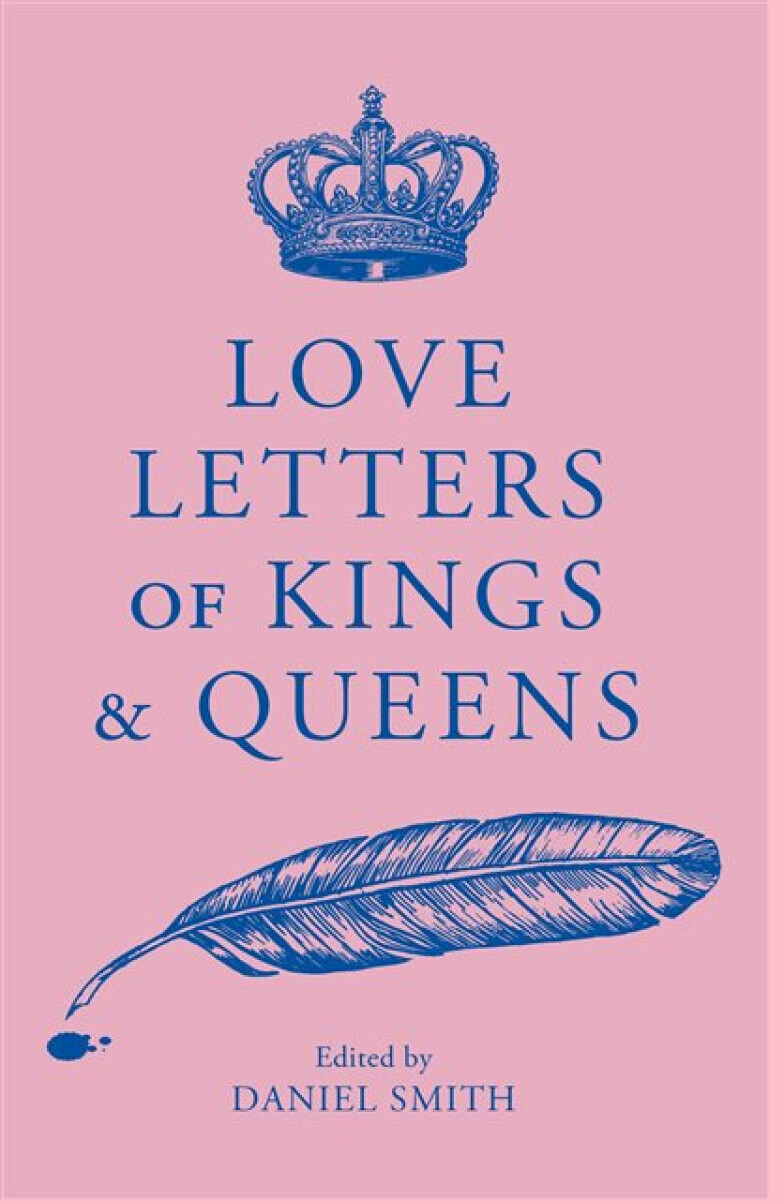 Love Letters of Kings and Queens - Daniel Smith