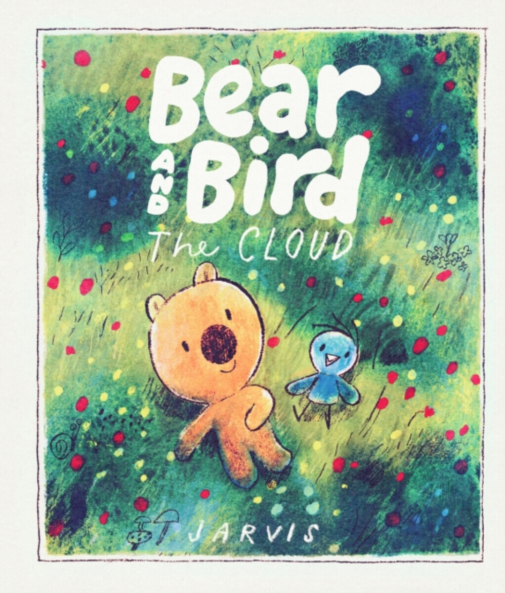 The Cloud: A Bear and Bird Picture Book - Jarvis