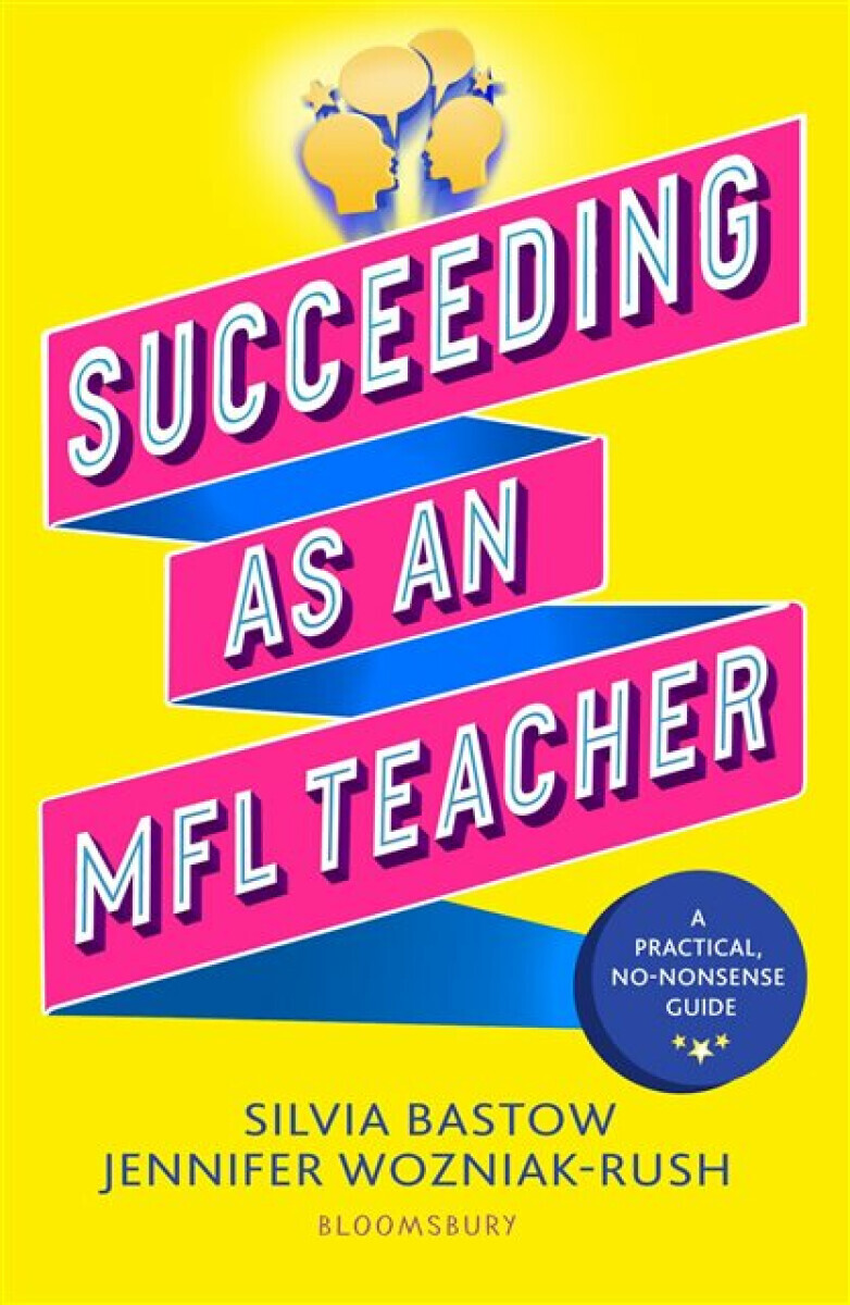 Succeeding as an MFL Teacher - Silvia Bastow, Jennifer Wozniak-Rush