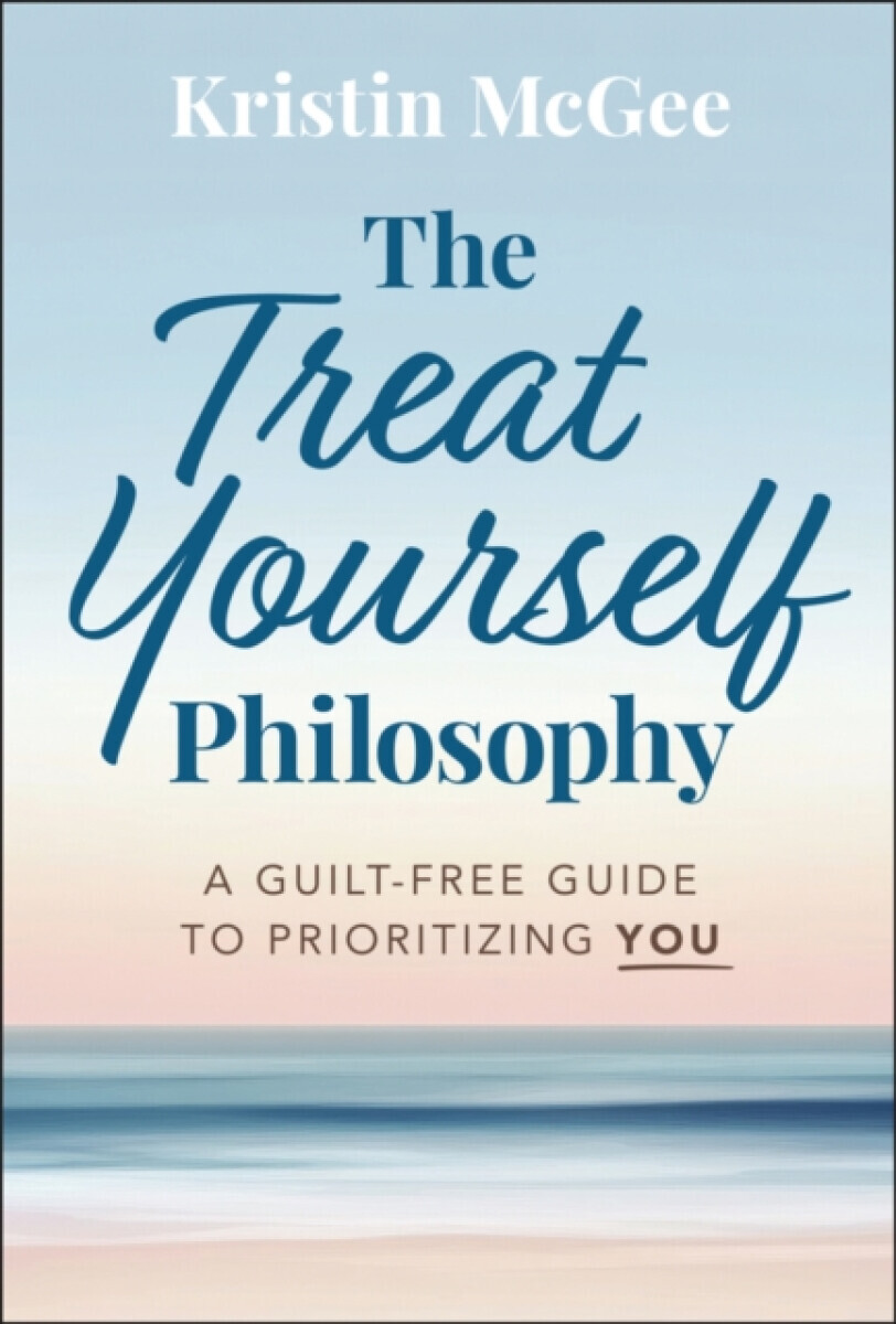 The Treat Yourself Philosophy - Kristin McGee