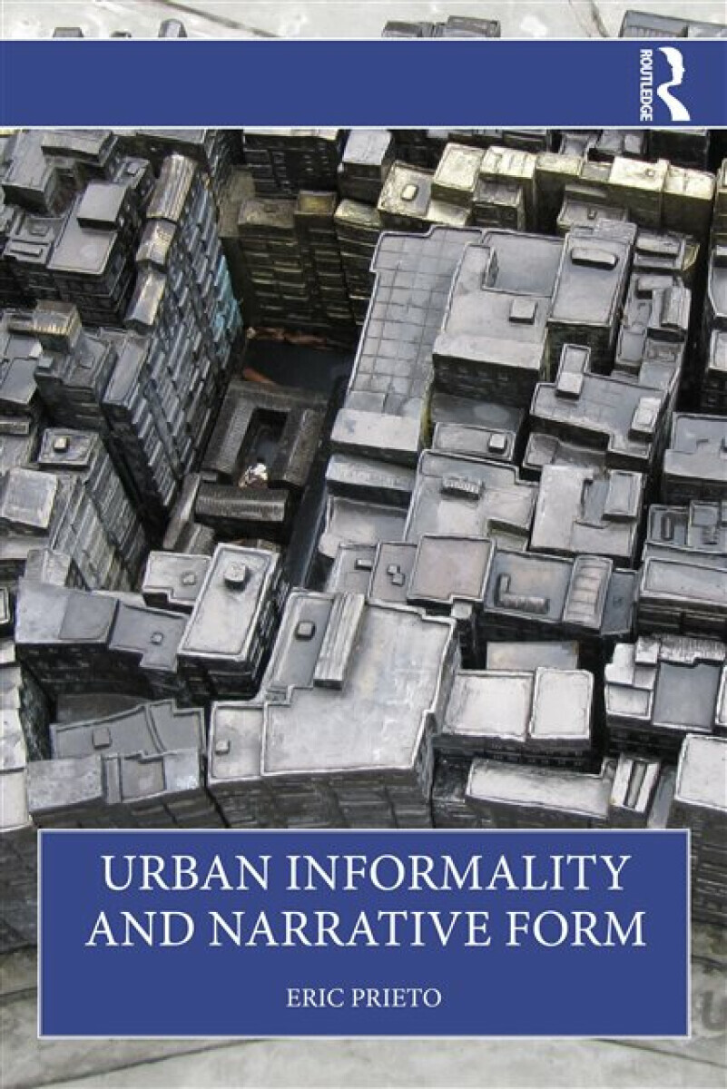 Urban Informality and Narrative Form - Eric Prieto