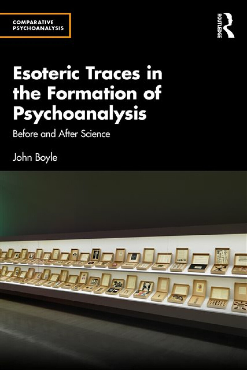 Esoteric Traces in the Formation of Psychoanalysis - John Boyle