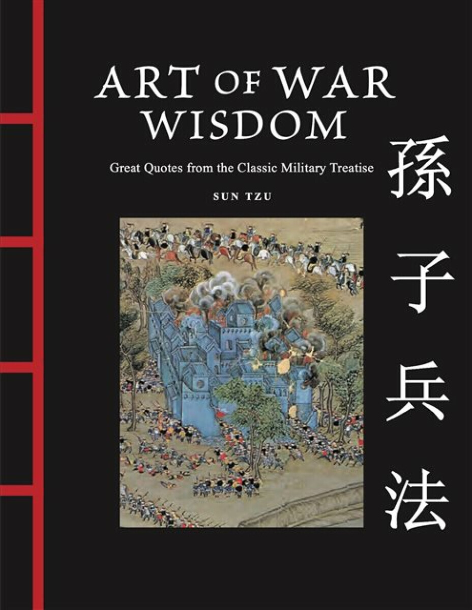 Art of War Wisdom - Sun Tzu