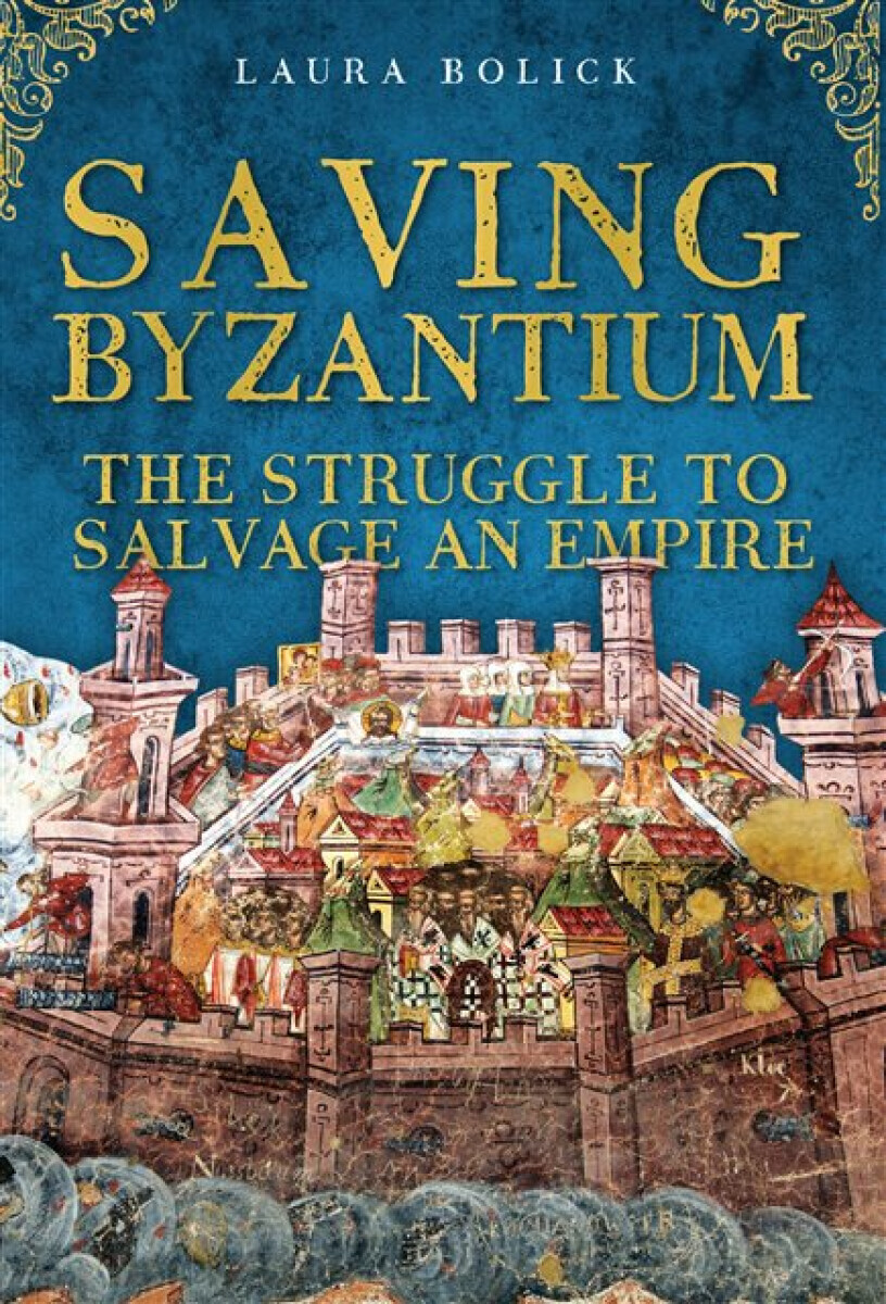 Saving Byzantium - Laura Bolick