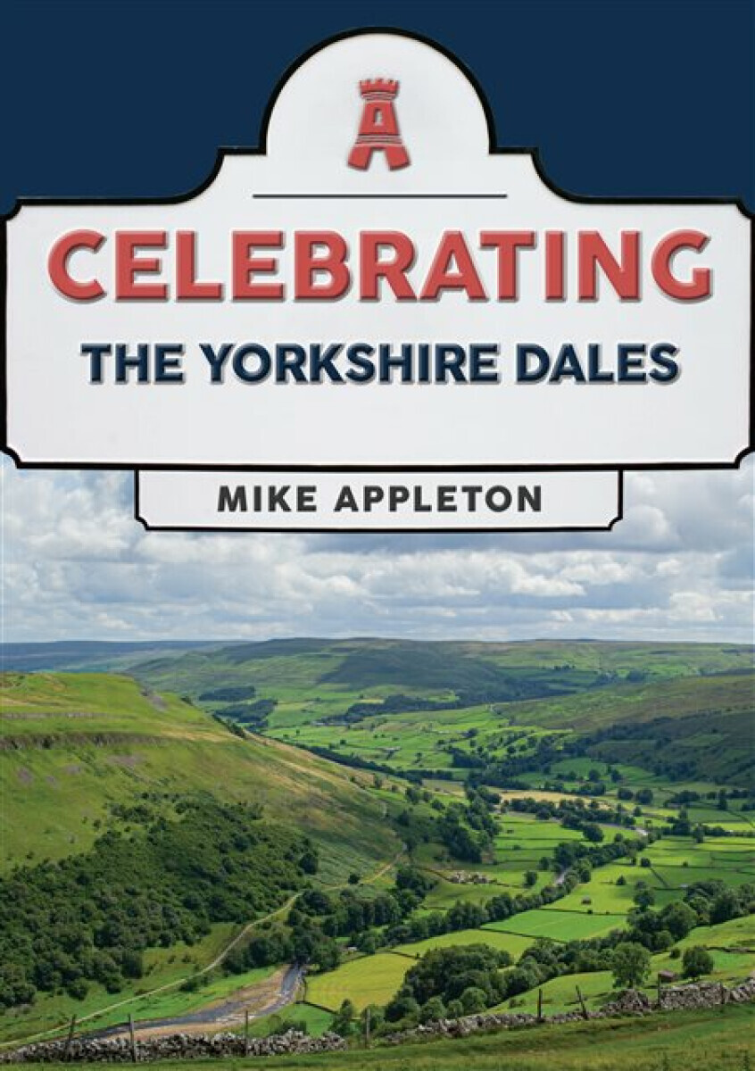 Celebrating The Yorkshire Dales - Mike Appleton