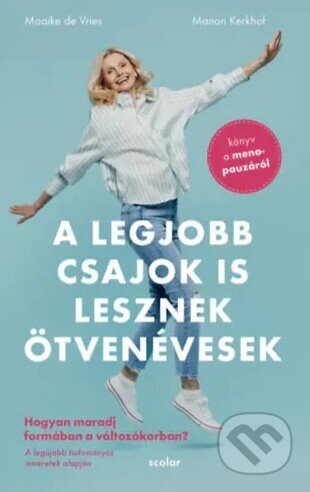 A legjobb csajok is lesznek ötvenévesek - Scolar Kiadó