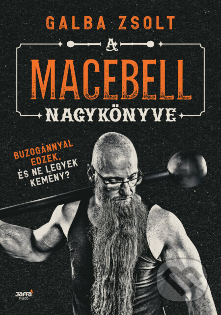 A macebell nagykönyve - Buzogánnyal edzek, és ne legyek kemény? - Jaffa Kiadó