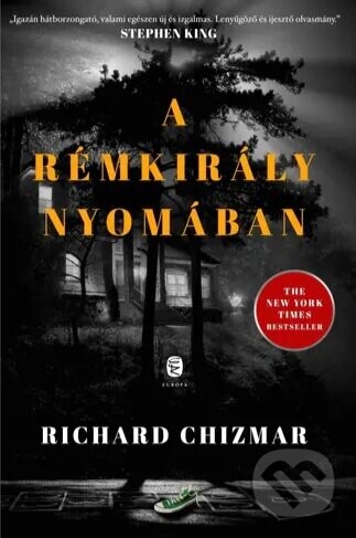 A rémkirály nyomában - Európa Könyvkiadó