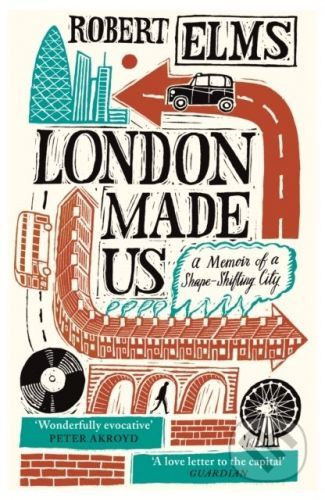 London Made Us - Robert Elms